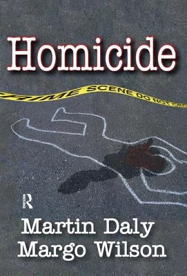 Homicide: Foundations of Human Behavior by Daly, Martin