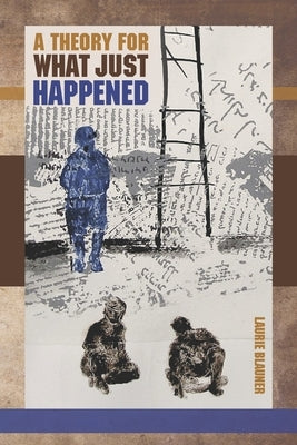 A Theory for What Just Happened by Shavin, Julie Kim
