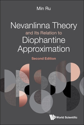 Nevanlinna Theory and Its Relation to Diophantine Approximation (Second Edition) by Ru, Min