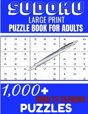 Sudoku: Large print puzzle Book for adults. 1000 Sudoku hard to extreme puzzles: 1000 sudoku hard to extreme puzzles Book for by Boost Your Brain
