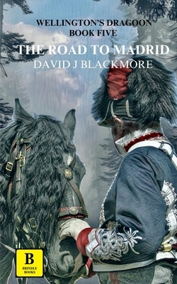The Road to Madrid by Blackmore, David J.