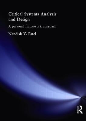 Critical Systems Analysis and Design: A Personal Framework Approach by Patel, Nandish