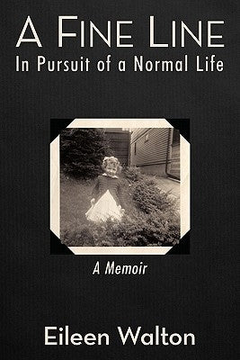 A Fine Line: In Pursuit of a Normal Life by Walton, Eileen