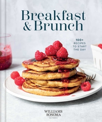 Williams Sonoma Breakfast & Brunch: 100+ Favorite Recipes to Nourish and Share by Williams Sonoma