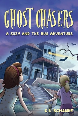 Ghost Chasers: A Suzy and the Bug Adventure by Schauer, C. E.