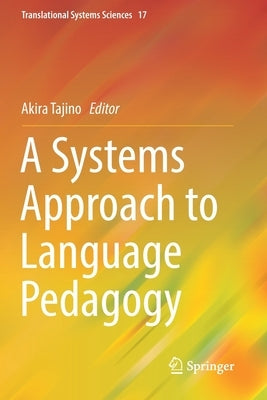 A Systems Approach to Language Pedagogy by Tajino, Akira