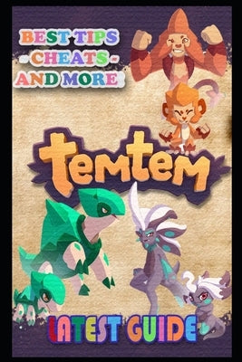Temtem Latest Guide: Best Tips, Tricks and Strategies to Become a Pro Player by Carter, Colleen