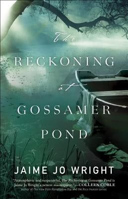 The Reckoning at Gossamer Pond by Wright, Jaime Jo
