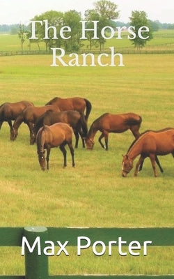 The Horse Ranch by Porter, Max