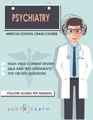 Psychiatry - Medical School Crash Course by Content Team, Audiolearn Medical