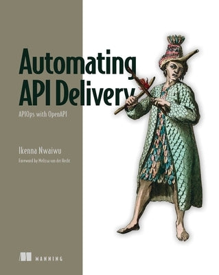 Automating API Delivery: Apiops with Openapi by Nwaiwu, Ikenna