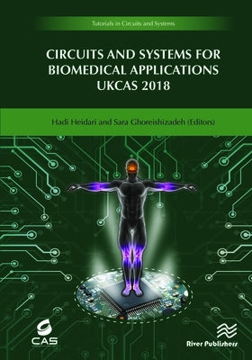 Circuits and Systems for Biomedical Applications: UK Cas 2018 by Heidari, Hadi