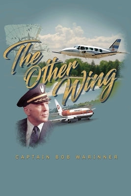The Other Wing: A Memoir by Warinner, Captain Bob