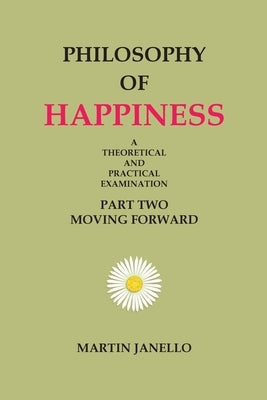 Philosophy of Happiness: Part Two by Janello, Martin