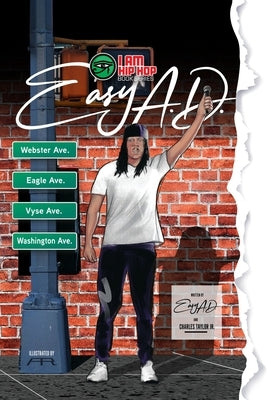 I Am Hip Hop Book Series: Easy A.D. of the Legendary Cold Crush Brothers by Taylor, Charles, Jr.