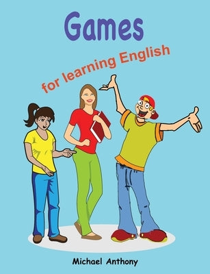 Games for learning English by Anthony, Michael
