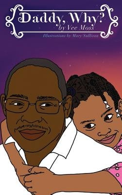 Daddy Why? by Moss, Vee