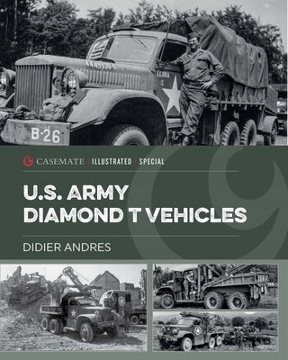 U.S. Army Diamond T Vehicles in World War II by Andres, Didier