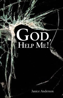 God, Help Me! by Anderson, Janice