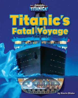 Titanic's Fatal Voyage by Blake, Kevin