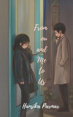 From You and Me to us. by Parmar, Hansika