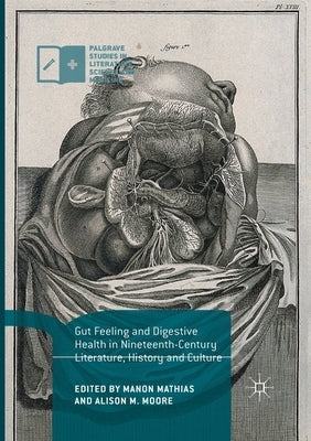 Gut Feeling and Digestive Health in Nineteenth-Century Literature, History and Culture by Mathias, Manon