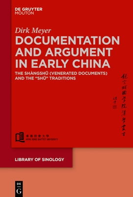 Documentation and Argument in Early China by Meyer, Dirk