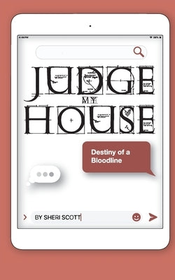 Judge My House: Destiny of a Bloodline by Scott, Sheri