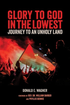 Glory to God in the Lowest: Journeys to an Unholy Land by Wagner, Donald E.