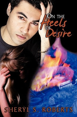 On the Heels of Desire by Roberts, Sheryl S.