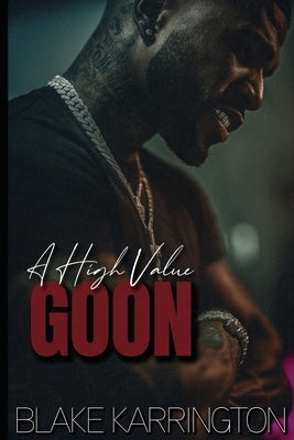 A High Value Goon: "A Blake Karrington Collection" by Karrington, Blake