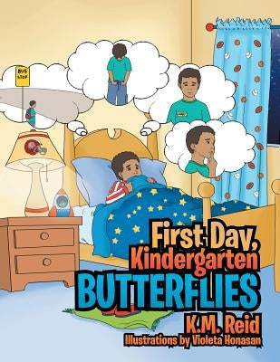 First Day, Kindergarten Butterflies by Reid, K. M.