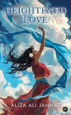 Heightened Love by Jannat, Aliza Ali