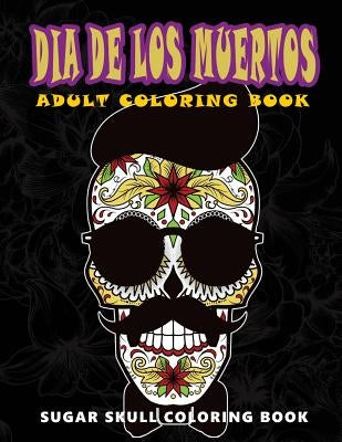 Dia De Los Muertos: Sugar skull coloring book at midnight Version ( Skull Coloring Book for Adults, Relaxation & Meditation ) by Five Star Coloring Book