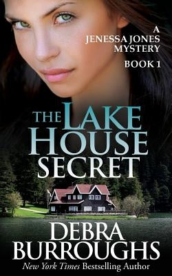 The Lake House Secret: A Jenessa Jones Mystery, Book 1 by Burroughs, Debra