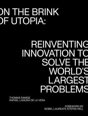 On the Brink of Utopia: Reinventing Innovation to Solve the World's Largest Problems by Ramge, Thomas