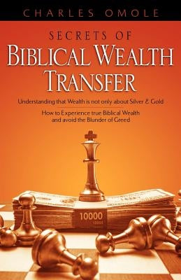 Secrets of Biblical Wealth Transfer by Omole, Charles