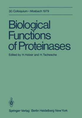 Biological Functions of Proteinases: 30. Colloquium, 26.-28. April 1979 by Holzer, H.