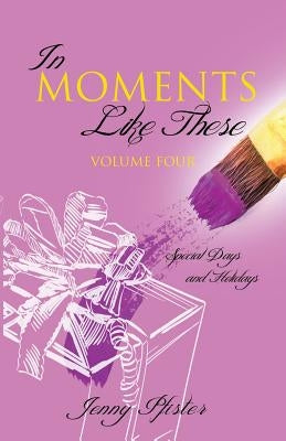 In Moments Like These Volume Four by Pfister, Jenny