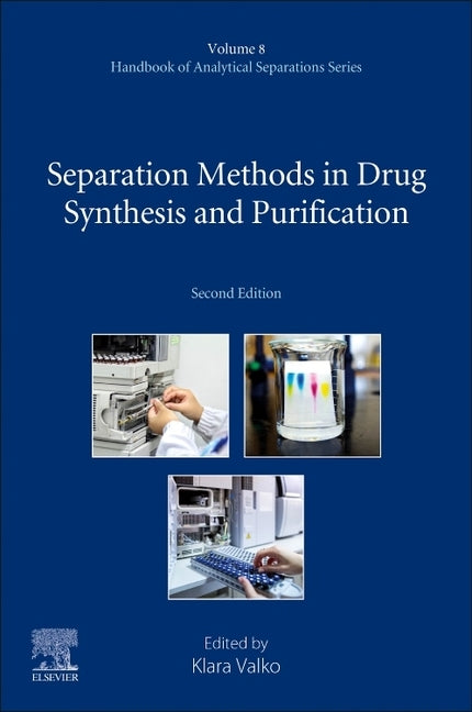 Separation Methods in Drug Synthesis and Purification: Volume 8 by Valko, Klara