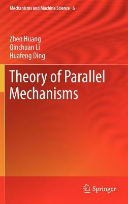 Theory of Parallel Mechanisms by Huang, Zhen