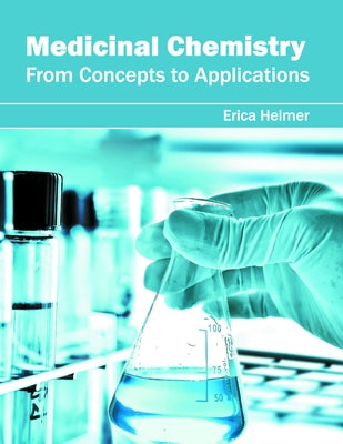 Medicinal Chemistry: From Concepts to Applications by Helmer, Erica