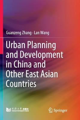 Urban Planning and Development in China and Other East Asian Countries by Zhang, Guanzeng