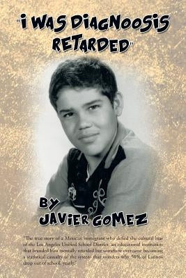 I Was Diagnoosis Retarded by Gomez, Javier