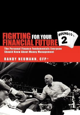 Fighting For Your Financial Future: ''Round Two'' by Neumann, Randy