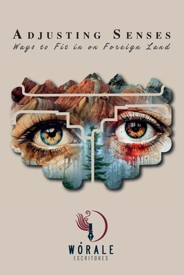 Adjusting senses: Ways to Fit in on Foreign Land by Wórale Escritores