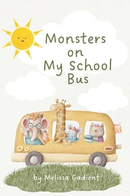 Monsters on My School Bus by Gadient, Melissa S.