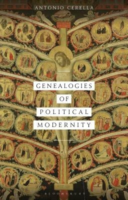 Genealogies of Political Modernity by Cerella, Antonio