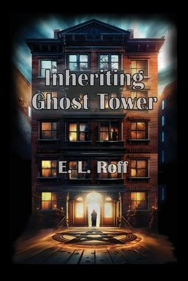 Inheriting Ghost Tower by Roff, E. L.