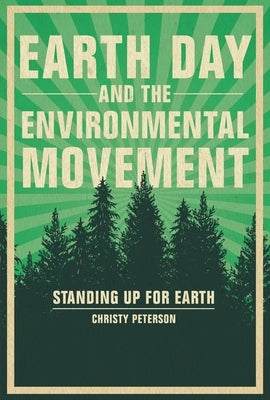 Earth Day and the Environmental Movement: Standing Up for Earth by Peterson, Christy